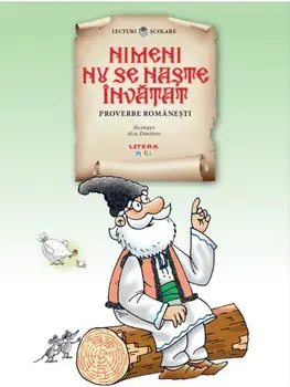 Nimeni nu se naste invatat. Proverbe romanesti/***