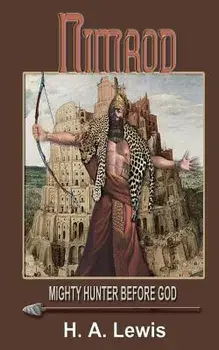 Nimrod - The Mighty Hunter Before God: How he influenced the religions of the world, Paperback/H. a. Lewis