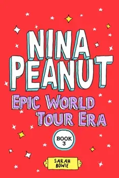 Nina Peanut: Epic World Tour Era (Book 3), Paperback/Sarah Bowie