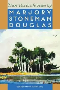 Nine Florida Stories by Marjory Stoneman Douglas, Paperback/Marjory Stoneman Douglas