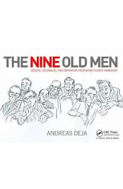 Nine Old Men: Lessons, Techniques, and Inspiration from Disn