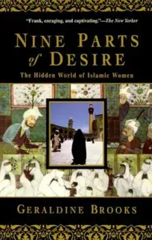 Nine Parts of Desire: The Hidden World of Islamic Women, Paperback/Geraldine Brooks