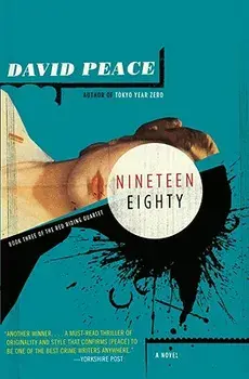 Nineteen Eighty: The Red Riding Quartet, Book Three, Paperback/David Peace