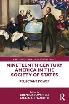 Nineteenth Century America in the Society of States. Reluctant Power, Paperback/***