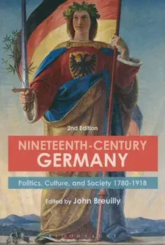 Nineteenth-Century Germany: Politics, Culture, and Society 1780-1918, Paperback/John Breuilly