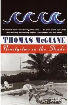 Ninety-Two in the Shade - Thomas Mcguane