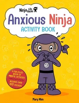 Ninja Life Hacks: Anxious Ninja Activity Book, Paperback/Mary Nhin