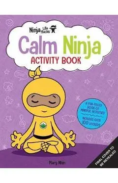 Ninja Life Hacks: Calm Ninja Activity Book: (Mindful Activity Books for Kids, Emotions and Feelings Activity Books, Social Skills Activities for Kids, - Mary Nhin