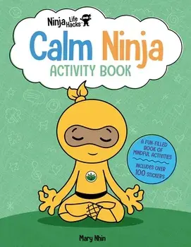 Ninja Life Hacks: Calm Ninja Activity Book, Paperback/Mary Nhin