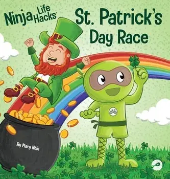 Ninja Life Hacks St. Patrick's Day Race: A Rhyming Children's Book About a St. Patty's Day Race, Leprechuan and a Lucky Four-Leaf Clover, Hardcover/Mary Nhin