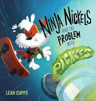 Ninja Nickels and the Problem with Pickles, Hardcover/Leah Cupps