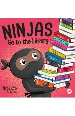 Ninjas Go to the Library: A Rhyming Children's Book About Exploring Books and the Library - Mary Nhin