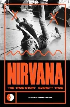 Nirvana. The True Story, Paperback/Everett True