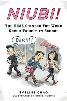 Niubi!: The Real Chinese You Were Never Taught in School, Paperback/Eveline Chao