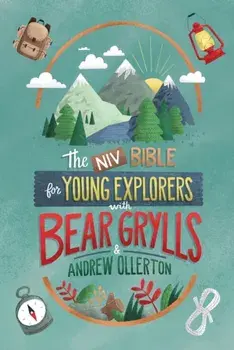 NIV Bible for Young Explorers with Bear Grylls and Andrew Ollerton, Hardback/Andrew Ollerton