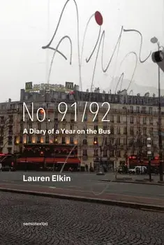 No. 91/92: A Diary of a Year on the Bus, Paperback/Lauren Elkin