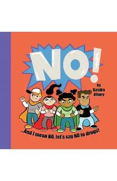 NO! ...And I mean NO, let's say NO to drugs! - Kandra C. Albury