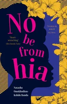 No Be from Hia. a gorgeous, evocative novel about identity and belonging, Paperback/Natasha Omokhodion-Kalulu Banda