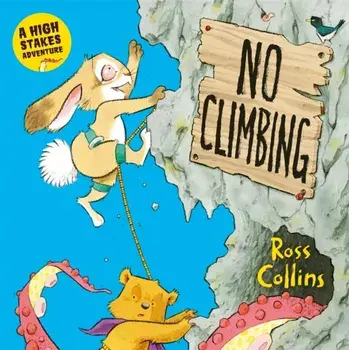 No Climbing. A high stakes picture book adventure!, Paperback/Ross Collins
