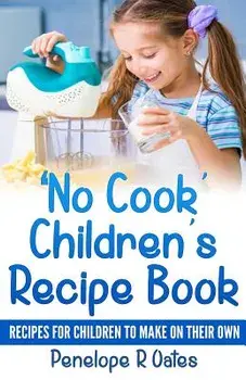 'no Cook' Children's Cookbook: Recipes for Children to Make on Their Own, Paperback/Penelope R. Oates