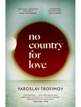 No Country for Love. Heartbreaking and compelling World War 2 fiction, Paperback/Yaroslav Trofimov
