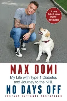 No Days Off: My Life with Type 1 Diabetes and Journey to the NHL, Paperback/Max Domi