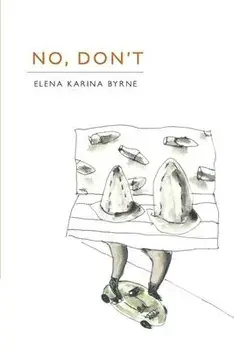 No, Don't, Paperback/Elena Karina Byrne