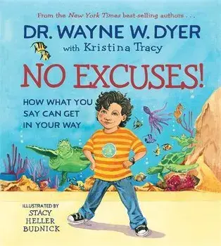 No Excuses!: How What You Say Can Get in Your Way, Hardcover/Wayne W. Dr Dyer