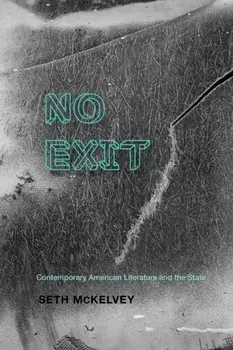 No Exit. Contemporary American Literature and the State, Paperback/Seth McKelvey