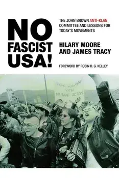 No Fascist Usa!: The John Brown Anti-Klan Committee and Lessons for Today's Movements, Paperback/Hilary Moore