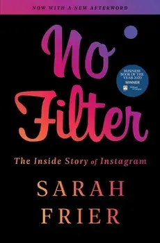 No Filter: The Inside Story of Instagram, Paperback/Sarah Frier