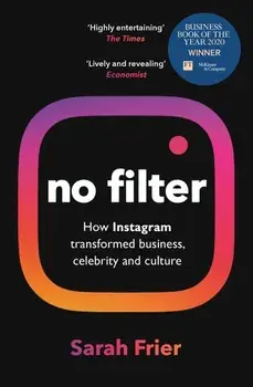 No Filter. The Inside Story of Instagram/Sarah Frier