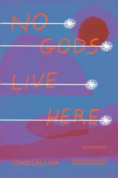 No Gods Live Here. Poems, Paperback/Conceio Lima