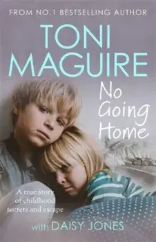 No Going Home: From the No.1 bestseller. A true story of childhood secrets and escape, Paperback/Toni Maguire
