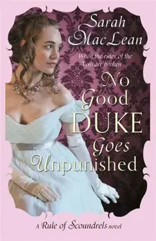 No Good Duke Goes Unpunished. Number 3 in series, Paperback/Sarah MacLean
