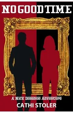 No Good Time: A Nick Donahue Adventure - Cathi Stoler
