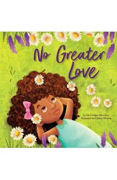 No Greater Love: A Celebration of How High, How Deep, and How Wide God's Love Is for His Children - Dominique Okonkwo