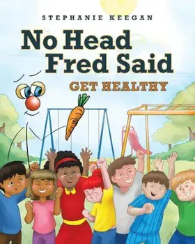 No Head Fred Said: Get Healthy, Paperback/Stephanie Keegan