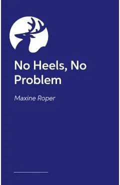 No Heels, No Problem - Maxine Roper