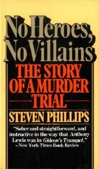 No Heroes, No Villains: The Story of a Murder Trial, Paperback/Steven J. Phillips