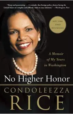 No Higher Honor: A Memoir of My Years in Washington - Condoleezza Rice