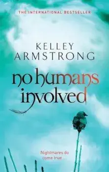 No Humans Involved, Paperback/Kelley Armstrong
