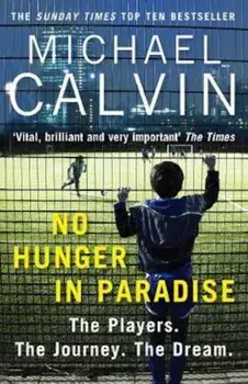 No Hunger In Paradise, Paperback/Michael Calvin