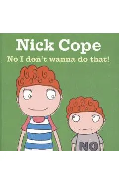 No I Don't Wanna Do That!
