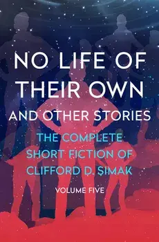 No Life of Their Own: And Other Stories, Paperback/Clifford D. Simak
