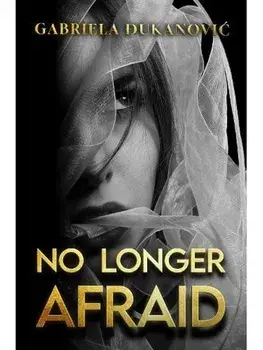 No Longer Afraid, Paperback/Gabriela Dukanovic