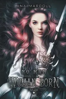 No Man of Woman Born, Paperback/Ana Mardoll