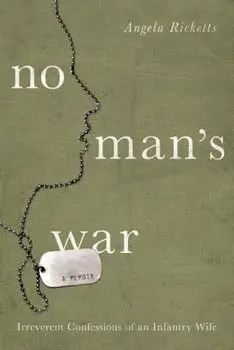 No Man's War. Irreverent Confessions of an Infantry Wife, Paperback/Angela Ricketts