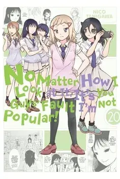 No Matter How I Look at It, It's You Guys' Fault I'm Not Popular!, Vol. 20, Paperback/Nico Tanigawa