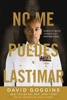 No me puedes lastimar: Domina tu mente y desafía las probabilidades, Paperback/David Goggins